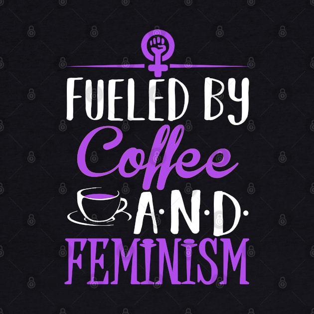 Fueled by Coffee and Feminism by KsuAnn